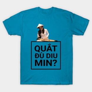 Quắt đù diu min? T-Shirt